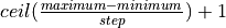 ceil(\frac{maximum - minimum}{step}) + 1